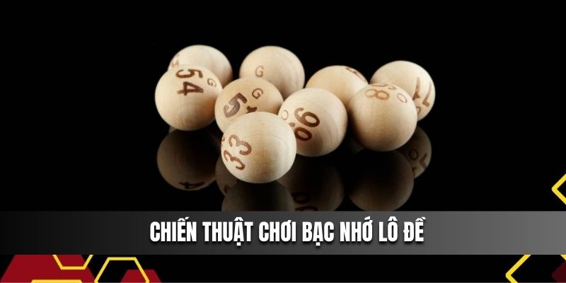 Chiến thuật bạc nhớ lô đề dựa trên cặp xuất hiện sau nhau 