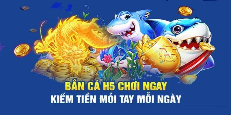 Một vài thông tin cơ bản về bắn cá H5